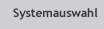 Systemauswahl